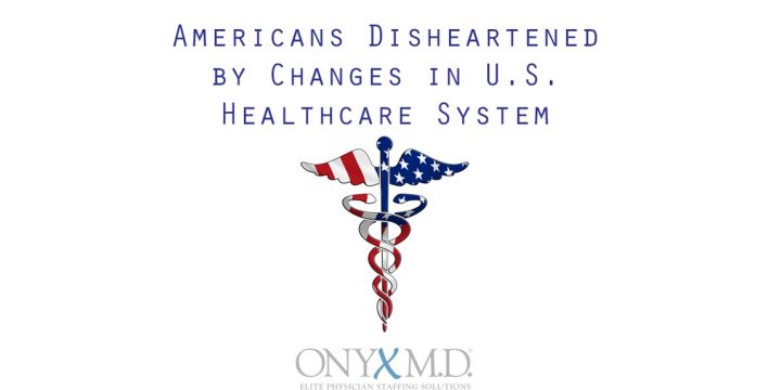 Americans Disheartened by Changes in U.S. Healthcare System