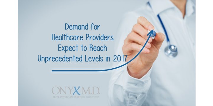 Demand for Healthcare Providers Expect to Reach Unprecedented Levels in 2017