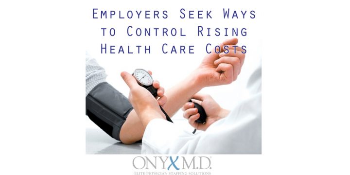 Employers Seek Ways to Control Rising Health Care Costs