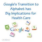 Google’s Transition to Alphabet Has Big Implications for Healthcare