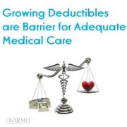 Growing Deductibles are Barrier for Adequate Medical Care