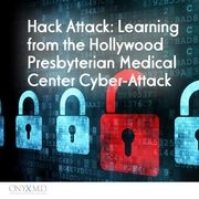Hack Attack: Learning from the Hollywood Presbyterian Medical Center Cyber-Attack