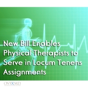New Bill Enables Physical Therapists to Serve in Locum Tenens Assignments
