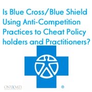 Is Blue Cross/Blue Shield Cheating Policy holders and Practitioners?