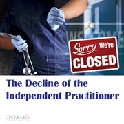 The Decline of the Independent Practitioner