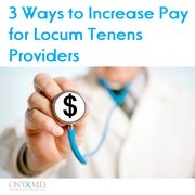 3 Ways to Increase Pay for Locum Tenens Providers