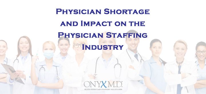 Physician Shortage and Impact on the Physician Staffing Industry