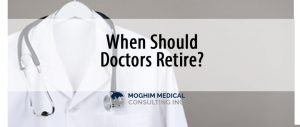 Mandatory Physician Retirement- MoghimMedicalConsulting