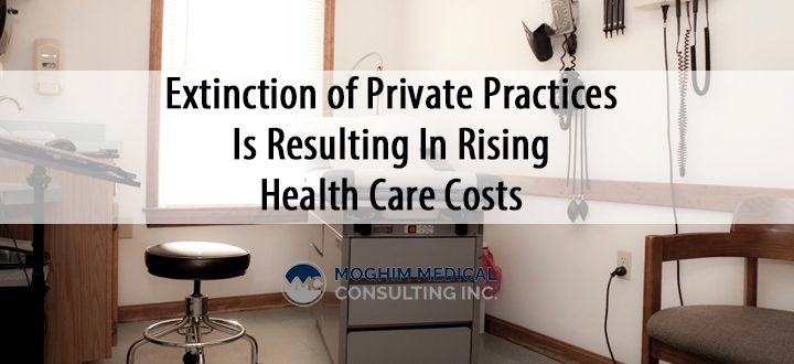 The Extinction of Private Practices Is Resulting In Rising Health Care Costs