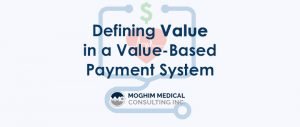 Defining Value in Value Based Healthcare - MoghimMedicalConsulting