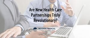 Are New Health Care Partnerships Truly Revolutionary- MoghimMedicalConsulting