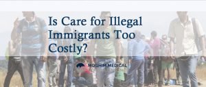  Is care for illegal immigrants too costly- Moghim Medical Consulting