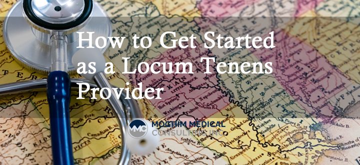 How to Get Started as a Locum Tenens Provider
